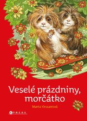 Veselé prázdniny, morčátko - Marta Knauerová - Pohádky pro děti o zvířátkách Veselé prázdniny, morčátko