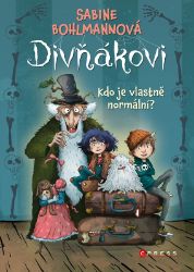 Divňákovi – Kdo je vlastně normální? - Sabine Bohlmann - Vtipné knihy pro děti Divňákovi – Kdo je vlastně normální?
