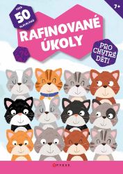Rafinované úkoly pro chytré děti - kolektiv autorů - Hádanky, hlavolamy a kvízy pro děti Rafinované úkoly pro chytré děti