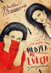 Jak jsem nebyla na Lvech a jiné příhody - Martina Preissová - Český humor a satira Jak jsem nebyla na Lvech a jiné příhody