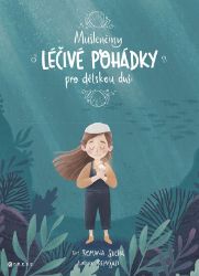 Mušlenčiny léčivé pohádky pro dětskou duši Mušlenčiny léčivé pohádky pro dětskou duši