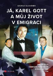 Já, Karel Gott a můj život v emigraci Já, Karel Gott a můj život v emigraci