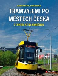 Tramvajemi po městech Česka - Zdeněk Meitner,Lukáš Brázda - Technika Tramvajemi po městech Česka
