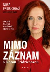 Mimo záznam s Norou Fridrichovou - Aleš Rozehnal - Odborná a technická literatura Mimo záznam s Norou Fridrichovou
