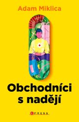 Obchodníci s nadějí - Adam Miklica - Osobní rozvoj Obchodníci s nadějí