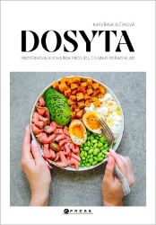 Dosyta: Proteinová kuchařka pro lidi, co mají pořád hlad - Kateřina Bičíková - Zdravá výživa Dosyta: Proteinová kuchařka pro lidi, co mají pořád hlad