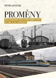 Proměny pražského železničního uzlu ve 20. a 21. století - Petr Lapáček - Technika Proměny pražského železničního uzlu ve 20. a 21. století