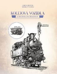 Kolejová vozidla a technika na železnici - Josef Schrötter - Technika Kolejová vozidla a technika na železnici