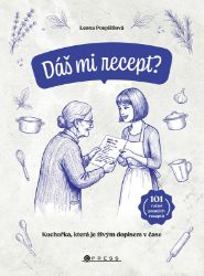 Dáš mi recept? - Leona Pospíšilová - Leona Pospíšilová - Kuchařky a nápoje Dáš mi recept? - Leona Pospíšilová