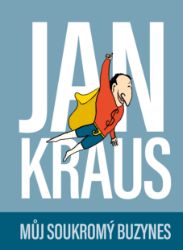 Jan Kraus: Můj soukromý buzynes - Jan Kraus - Spisovatelé Jan Kraus: Můj soukromý buzynes