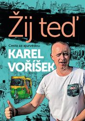 Karel Voříšek: Žij teď - Karel Voříšek - Výživa a zdravý životní styl Karel Voříšek: Žij teď