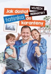 Vojtěch Bernatský: Jak dostat tatínka do karantény - Vojtěch Bernatský - Český humor a satira Vojtěch Bernatský: Jak dostat tatínka do karantény