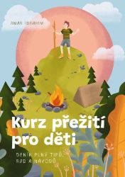 Kurz přežití pro děti - Amar Ibrahim - Příručky a návody pro děti Kurz přežití pro děti