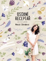 Margit Slimáková: Osobní receptář pro zdraví a pohodu - Margit Slimáková,Petra Kryštofová - Zdraví, hubnutí a sport Margit Slimáková: Osobní receptář pro zdraví a pohodu