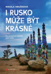 I Rusko může být krásné - Nikola Hrušková - Cestopisy a reportáže I Rusko může být krásné