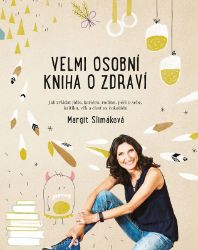 Velmi osobní kniha o zdraví - Margit Slimáková - Výživa a zdravý životní styl Velmi osobní kniha o zdraví