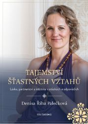 Tajemství šťastných vztahů - Denisa Říha Palečková - Sexualita partnerů Tajemství šťastných vztahů