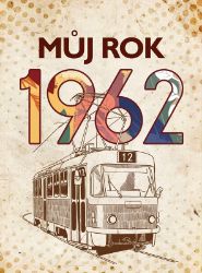 Můj rok 1962 - Alena Breuerová - Dějiny českého národa Můj rok 1962