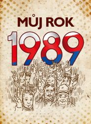 Můj rok 1989 - Martin Ježek - Literatura faktu Můj rok 1989