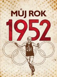 Můj rok 1952 - Irena Tatíčková - Dějiny českého národa Můj rok 1952