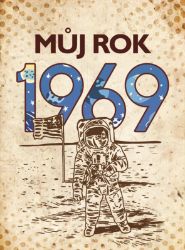Můj rok 1969 - Alena Breuerová - Dějiny českého národa Můj rok 1969