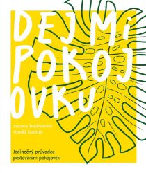 Dej mi pokojovku - Zuzana Bodnárová,Tomáš Bodnár - Zahrada a pěstitelství Dej mi pokojovku