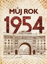 Můj rok 1954 - Alena Breuerová - Literatura faktu Můj rok 1954