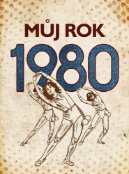Můj rok 1980 - Irena Tatíčková - Dějiny českého národa Můj rok 1980
