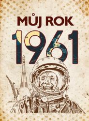 Můj rok 1961 - Jarmila Frejtichová - Literatura faktu Můj rok 1961