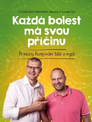 Každá bolest má svou příčinu - Milan Studnička,Tomáš Rychnovský - Výživa a zdravý životní styl Každá bolest má svou příčinu