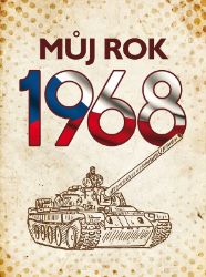 Můj rok 1968 - Jarmila Frejtichová,Alena Breuerová - Literatura faktu Můj rok 1968
