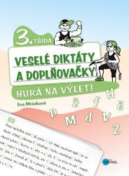 Veselé diktáty a doplňovačky - Hurá na výlet (3. třída) - Eva Mrázková - Český jazyk pro 3. třídu Veselé diktáty a doplňovačky - Hurá na výlet (3. třída)