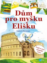 Dům pro myšku Elišku - Vojtěch Otčenášek - Populárně naučná literatura pro děti Dům pro myšku Elišku