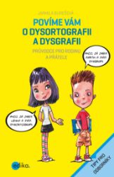 Povíme vám o dysortografii a dysgrafii - Jarmila Burešová - Specifické problémy a poruchy Povíme vám o dysortografii a dysgrafii