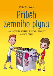 Příběh zemního plynu - Petr Mrázek - Populárně naučná literatura pro děti Příběh zemního plynu