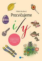 Procvičujeme i/y - Miluše Jirušková - Český jazyk pro 1. stupeň ZŠ Procvičujeme i/y