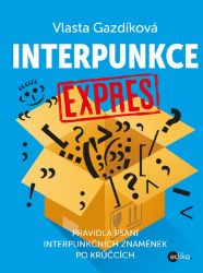 Interpunkce expres - Vlasta Gazdíková - Český jazyk pro 1. stupeň ZŠ Interpunkce expres