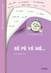 DESETIMINUTOVKY. BĚ, PĚ, VĚ, MĚ... - Eva Mrázková - Mluvnice DESETIMINUTOVKY. BĚ, PĚ, VĚ, MĚ...