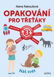 Opakování pro třeťáky - Alena Rakoušová - Výukové materiály a opakování pro 1. stupeň ZŠ Opakování pro třeťáky