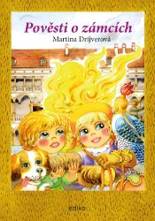 Pověsti o zámcích - Martina Drijverová - Populárně naučná literatura pro děti Pověsti o zámcích
