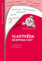 Desetiminutovky. Vlastivěda – dějepisná část Desetiminutovky. Vlastivěda – dějepisná část