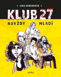 Klub 27 - Jana Kománková - Dějiny světa Klub 27