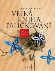 Velká kniha paličkování - Lenka Malátová - Ruční práce Velká kniha paličkování