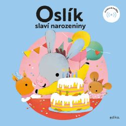 Oslík slaví narozeniny - Eva Mrázková - Zvuková leporela Oslík slaví narozeniny