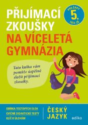 Český jazyk - Přijímací zkoušky na víceletá gymnázia pro žáky 5. tříd ZŠ - František Brož,Vlasta Gazdíková,Pavla Brožová - Přijímací zkoušky na víceletá gymnázia Přijímací zkoušky na víceletá gymnázia – český jazyk