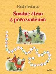 Snadné čtení s porozuměním - Miluše Jirušková - Předškolní výuka Snadné čtení s porozuměním