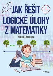 Jak řešit logické úlohy z matematiky - Matematika a geometrie Jak řešit logické úlohy z matematiky