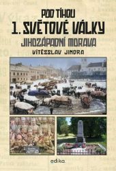 Pod tíhou 1. světové války - Vítězslav Jindra - Dějiny českého národa Pod tíhou 1. světové války