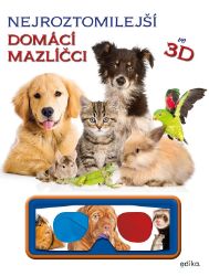 Nejroztomilejší mazlíčci ve 3D - Lisa Regan - 3D knihy pro děti Nejroztomilejší mazlíčci ve 3D