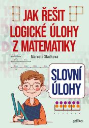 Slovní úlohy - Jak řešit logické úlohy z matematiky - Matematika a fyzika Slovní úlohy – Jak řešit logické úlohy z matematiky